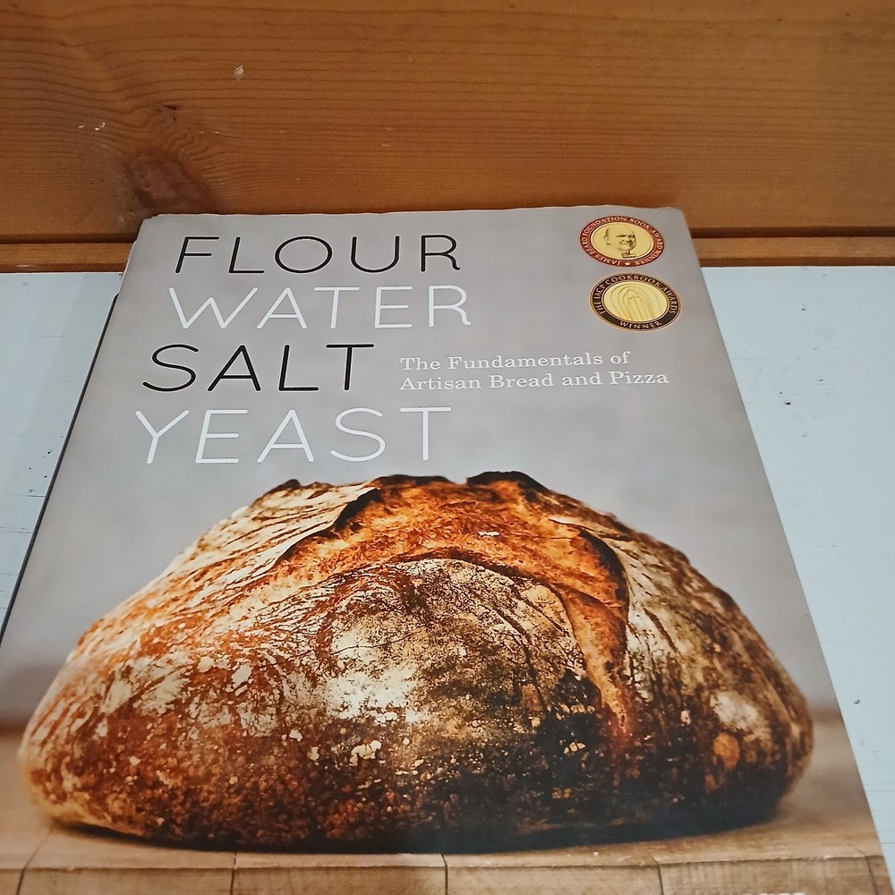 Flour Water Salt Yeast: the Fundamentals of Artisan Bread and Pizza [A Cookbook]